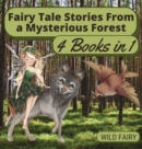 Fairy Tale Stories From a Mysterious Forest : 4 Books in 1 - Book