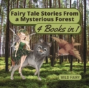 Fairy Tale Stories From a Mysterious Forest : 4 Books in 1 - Book