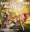 Fairy Tale Stories About Fairies : 5 Books in 1 - Book