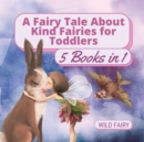 A Fairy Tale About Kind Fairies for Toddlers : 5 Books in 1 - Book