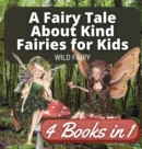 A Fairy Tale About Kind Fairies for Kids : 4 Books in 1 - Book