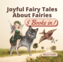 Joyful Fairy Tales About Fairies : 5 Books in 1 - Book