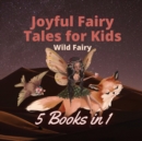 Joyful Fairy Tales for Kids : 5 Books in 1 - Book
