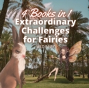 Extraordinary Challenges for Fairies : 4 Books in 1 - Book