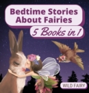Bedtime Stories About Fairies : 5 Books in 1 - Book