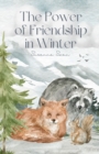 The Power of Friendship in Winter : Best Friends Ever - Book