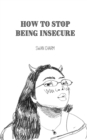 How to Stop Being Insecure - Book
