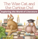 The Wise Cat and the Curious Owl : Exploring the World of Literature - Book