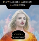 Die Wildesten Marchen aller Zeiten : 4 Bucher in 1 - Book