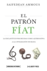 El Patr?n F?at : La esclavitud por deudas como alternativa a la civilizaci?n humana - Book