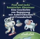 Paul und Jacks kosmisches Abenteuer : Eine Geschichte von Begegnung mit Ausserirdischen und Freundschaft - Book
