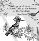 Whispers of Nature : A Poetic Ode to the Beauty of the Outdoors - Book