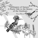 Whispers of Nature : A Poetic Ode to the Beauty of the Outdoors - Book