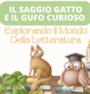 Il Saggio Gatto e il Gufo Curioso : Esplorando il Mondo Della Letteratura - Book