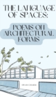 The Language of Spaces : Poems on Architectural Forms - Book