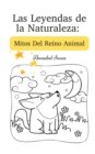 Las Leyendas de la Naturaleza : Mitos Del Reino Animal - Book