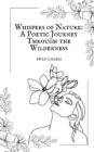 Whispers of Nature : A Poetic Journey Through the Wilderness - Book