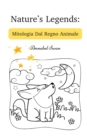 Nature's Legends : Mitologia Dal Regno Animale - Book