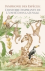 Symphonie des Especes : L'histoire Inspirante de L'unite Dans la Jungle - Book
