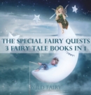 The Special Fairy Quests : 3 Fairy Tale Books In 1 - Book