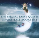 The Special Fairy Quests : 3 Fairy Tale Books In 1 - Book