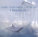 Fairy Tales From The Heart : 3 Books In 1 - Book