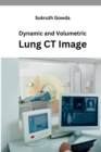 Dynamic and Volumetric Lung CT Image - Book
