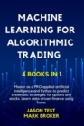 Machine Learning for Algorithmic Trading : Master as a PRO applied artificial intelligence and Python for predict systematic strategies for options and stocks. Learn data-driven finance using keras - Book