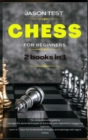 Chess for Beginners : 2 books in 1: The comprehensive guide to manage the secret techniques to dominate your opponent in staggering matches. Learn in 7 days the fundamental strategies and openings wit - Book