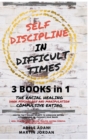 Self Discipline in Difficult Times : Master the 7 hidden Secrets to Overcome Eating Disorders and Re-Program your Brain. Heal Yourself from Racial Trauma, ... and healthy Relationships (English Editio - Book