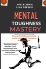 Mental Toughness Mastery : Discover the hidden secrets for mental health, with Enneagram personality type. Overcome eating disorders, toxic relationships; build successful mindset and self-discipline - Book