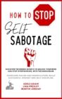 How to Stop Self Sabotage : Discover the hidden secrets to unlock your mind and stop overthinking, with the Enneagram. Overcome racism and manipulators, build successful mindset and self-discipline - Book