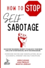 How to Stop Self Sabotage : Discover the hidden secrets to unlock your mind and stop overthinking, with the Enneagram. Overcome racism and manipulators, build successful mindset and self-discipline - Book