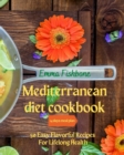 Mediterranean Diet Cookbook : 50 Easy Flavorful Recipes for Lifelong Health - Book