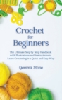 Crochet for Beginners : The Ultimate Step by Step Handbook with Illustrations and Instructions to Learn Crocheting in a Quick and Easy Way - Book