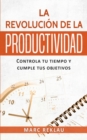 La Revoluci?n de la Productividad : Controla tu tiempo y cumple tus objetivos - Book