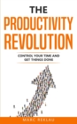The Productivity Revolution : Control your time and get things done! - Book
