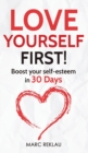 Love Yourself First! : Boost your self-esteem in 30 Days - Book