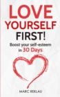 Love Yourself First! : Boost your self-esteem in 30 Days - Book