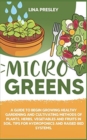 Microgreens : A Guide to Grow healthy Gardening and Cultivation methods of Plants, Herbs, Vegetables and Fruits in Soil. Tips for Hydroponics and Raised Bed systems. - Book