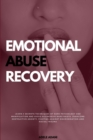 Emotional Abuse Recovery : Learn 3 secrets techniques of dark psychology and manipulation and avoid aggressive narcissist. Overcome destructive anxiety, fighting against racial discrimination - Book