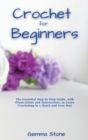 Crochet fo Beginners : The Essential Step by Step Guide, with Illustrations and Instructions, to Learn Crocheting in a Quick and Easy Way - Book