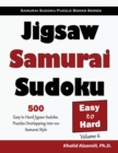 Jigsaw Samurai Sudoku : 500 Easy to Hard Jigsaw Sudoku Puzzles Overlapping into 100 Samurai Style - Book