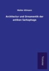 Architectur Und Ornamentik Der Antiken Sarkophage - Book