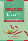Cholesterol Cure : Heal Naturally, Without Medication - eBook