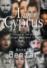 I am Cyprus : 25 Stories of the migrant and refugee experience in Cyprus - Book