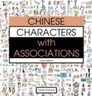 Chinese Characters with Associations : Easily Memorize 300 Chinese Characters through Pictures (HSK Level 2) - Book