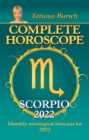 Complete Horoscope Scorpio 2022 : Monthly Astrological Forecasts for 2022 - eBook