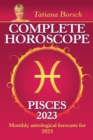 Complete Horoscope Pisces 2023 : Monthly Astrological Forecasts for 2023 - Book