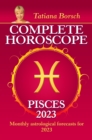 Complete Horoscope Pisces 2023 : Monthly astrological forecasts for 2023 - eBook